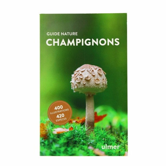 Guide nature des champignons - 420 espèces