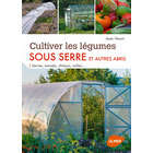 Livre : Cultiver les légumes sous serre