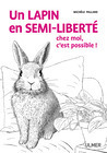 Livre "Un lapin en semi-liberté chez moi, c'est possible !"