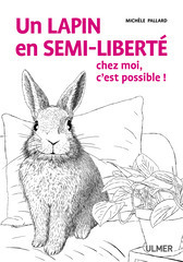 Livre 'Un lapin en semi-liberté chez moi, c'est possible !'