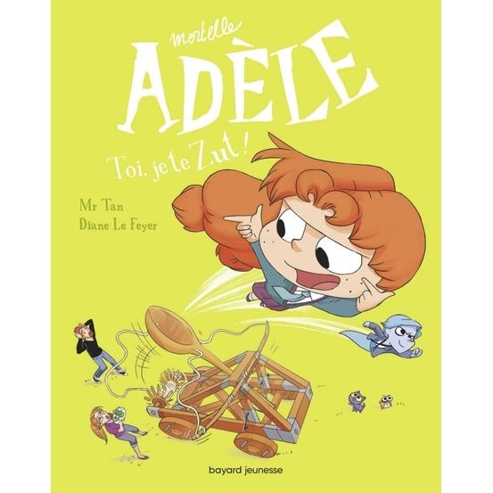 Livre Mortelle Adèle. Vol. 18. Toi, je te zut !