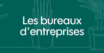 Les bureaux d'entreprises Les bureaux d'entreprises
